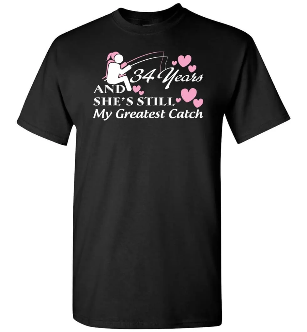 34 Years Anniversary She Still My Greatest Catch T-shirt