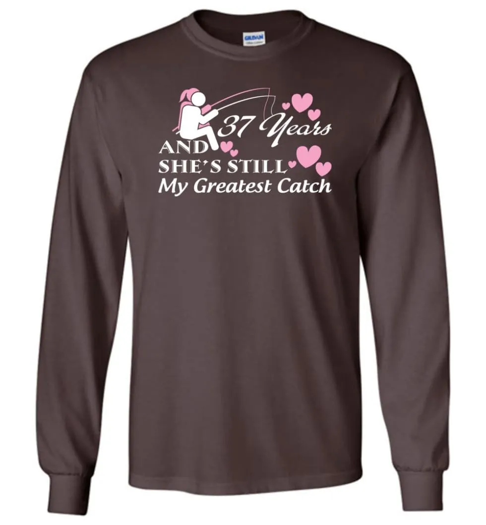 37 Years Anniversary She Still My Greatest Catch Long Sleeve T-Shirt