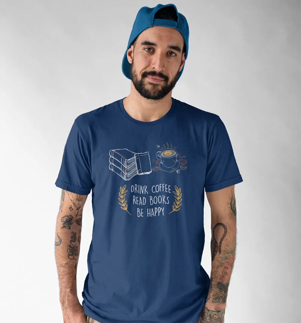 Drink Coffee Read Books Be Happy Half Sleeve T-Shirt