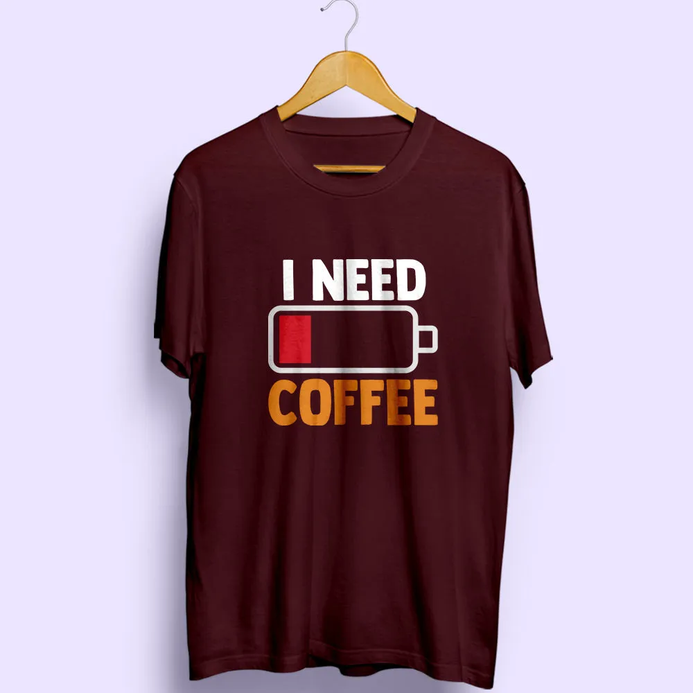 I Need Coffee Half Sleeve T-Shirt