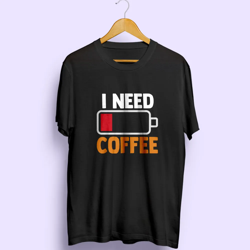 I Need Coffee Half Sleeve T-Shirt