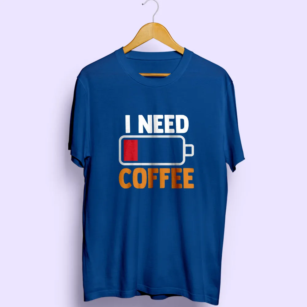 I Need Coffee Half Sleeve T-Shirt